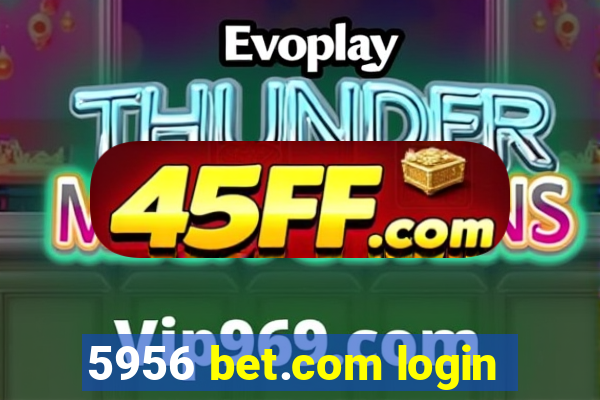 5956 bet.com login